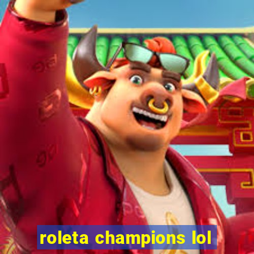 roleta champions lol